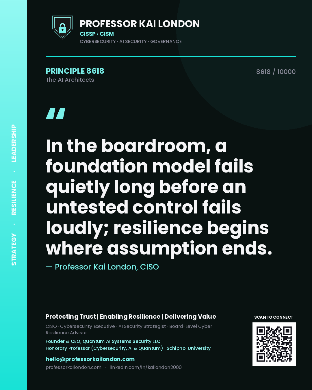 Professor Kai London principle 8618: In the boardroom, a foundation model fails quietly long before an untested control fails loudly; resilience begins where assumption ends.