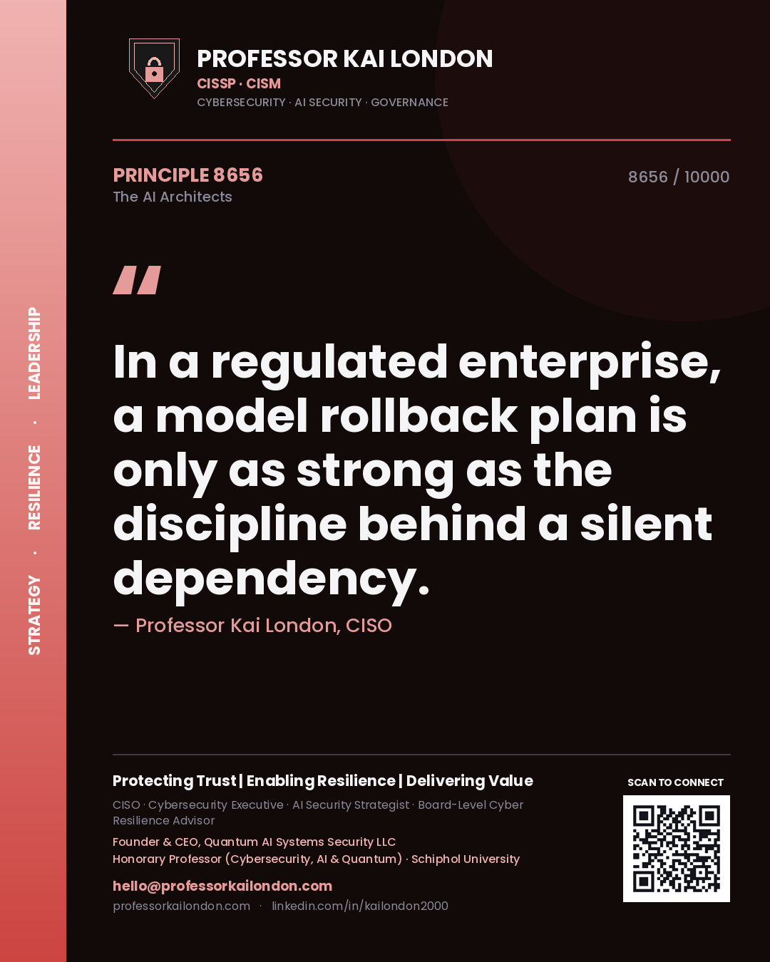 Professor Kai London principle 8656: In a regulated enterprise, a model rollback plan is only as strong as the discipline behind a silent dependency.
