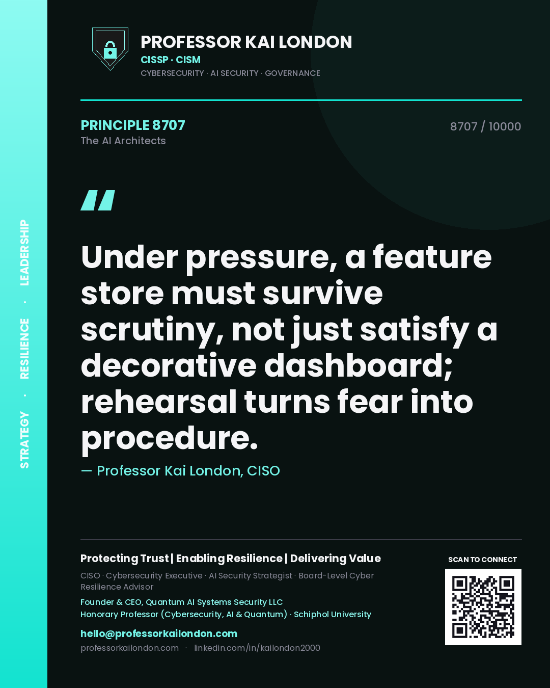 Professor Kai London principle 8707: Under pressure, a feature store must survive scrutiny, not just satisfy a decorative dashboard; rehearsal turns fear into procedure.