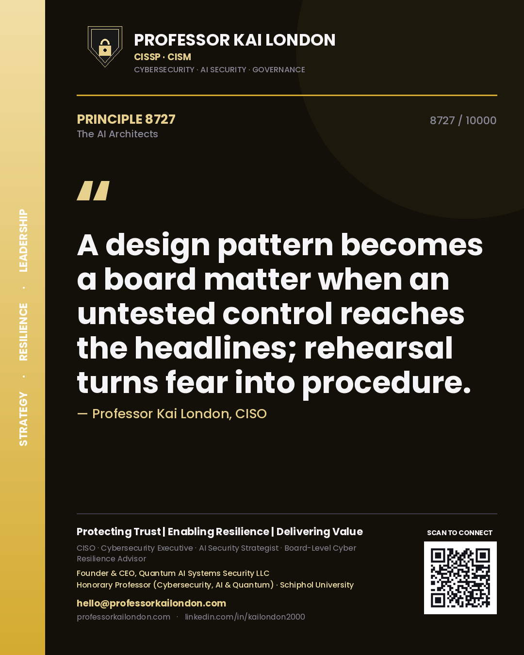 Professor Kai London principle 8727: A design pattern becomes a board matter when an untested control reaches the headlines; rehearsal turns fear into procedure.