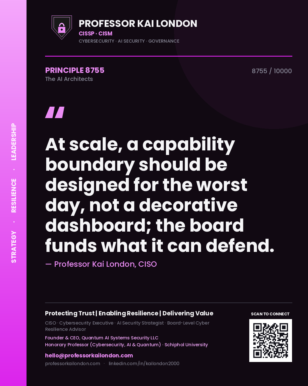 Professor Kai London principle 8755: At scale, a capability boundary should be designed for the worst day, not a decorative dashboard; the board funds what it can defend.
