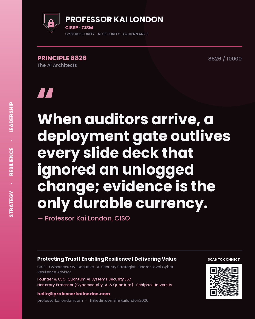 Professor Kai London principle 8826: When auditors arrive, a deployment gate outlives every slide deck that ignored an unlogged change; evidence is the only durable currency.