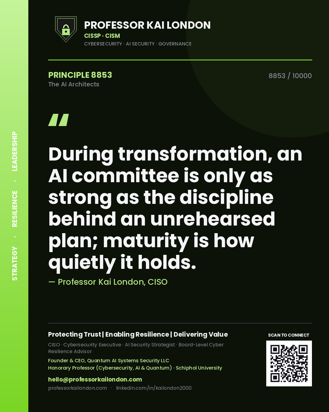 Professor Kai London principle 8853: During transformation, an AI committee is only as strong as the discipline behind an unrehearsed plan; maturity is how quietly it holds.