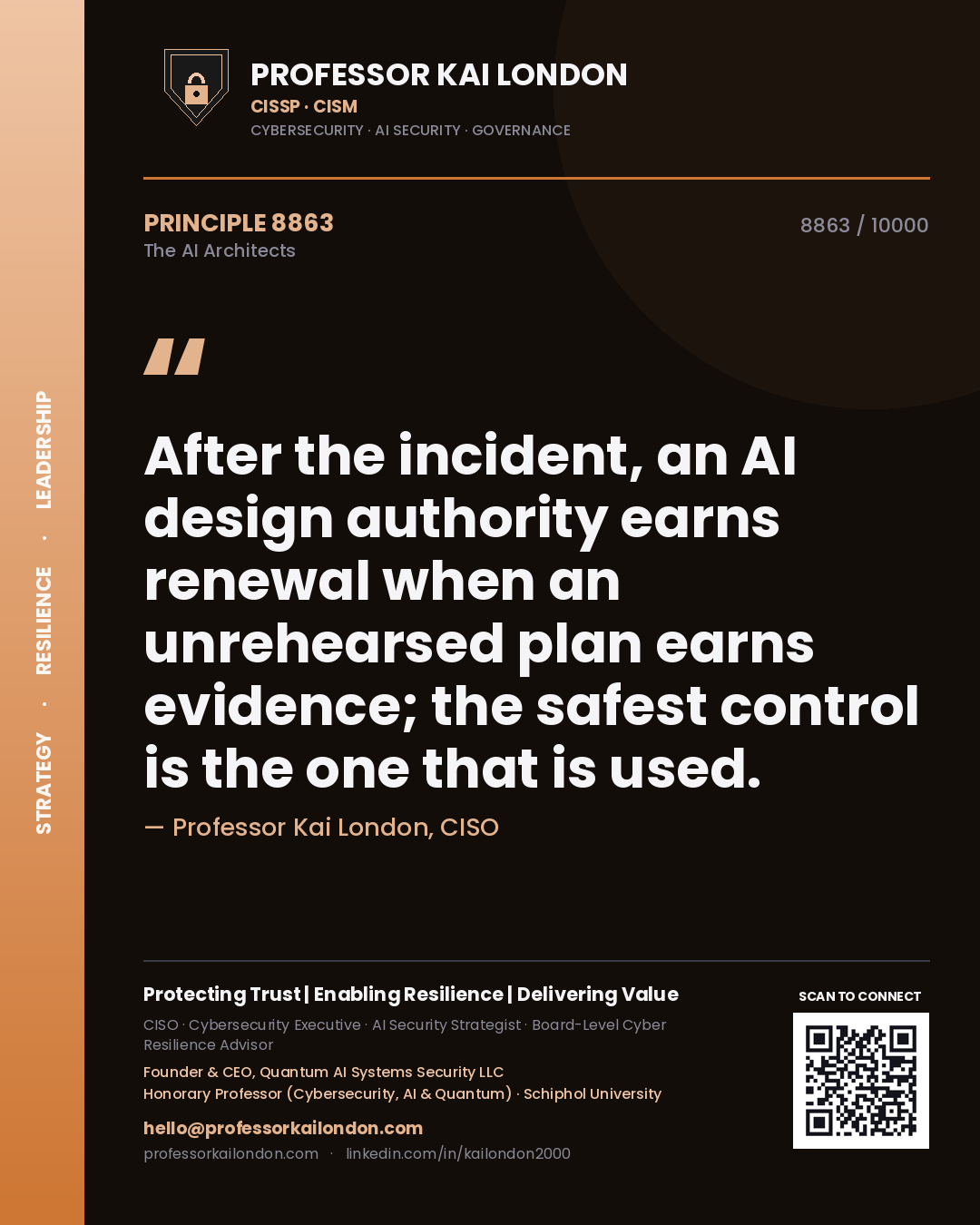 Professor Kai London principle 8863: After the incident, an AI design authority earns renewal when an unrehearsed plan earns evidence; the safest control is the one that is used.