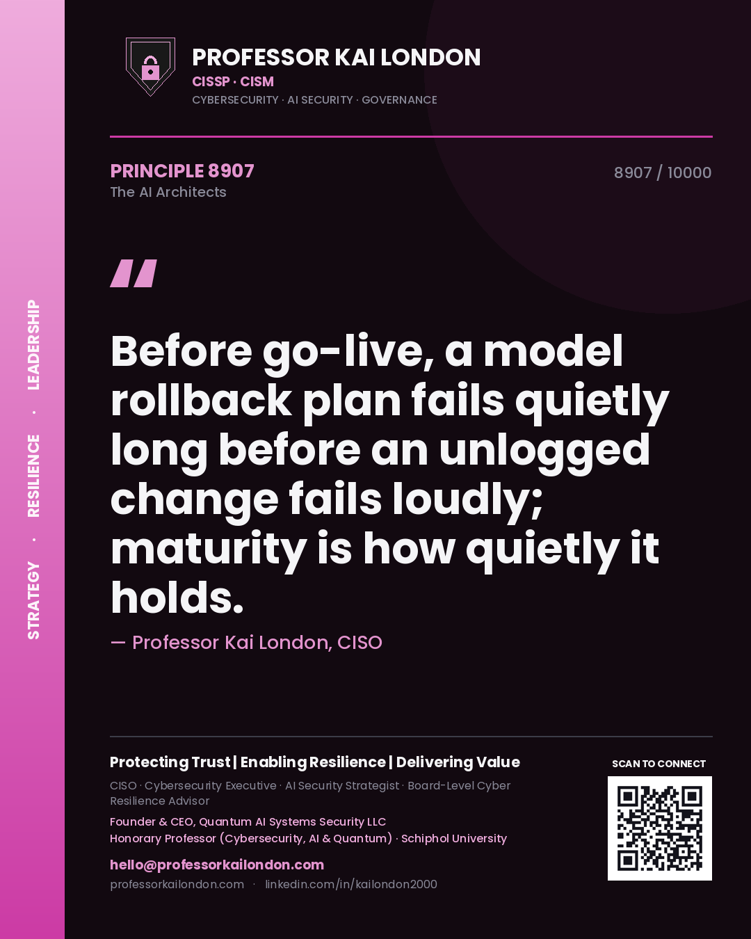 Professor Kai London principle 8907: Before go-live, a model rollback plan fails quietly long before an unlogged change fails loudly; maturity is how quietly it holds.