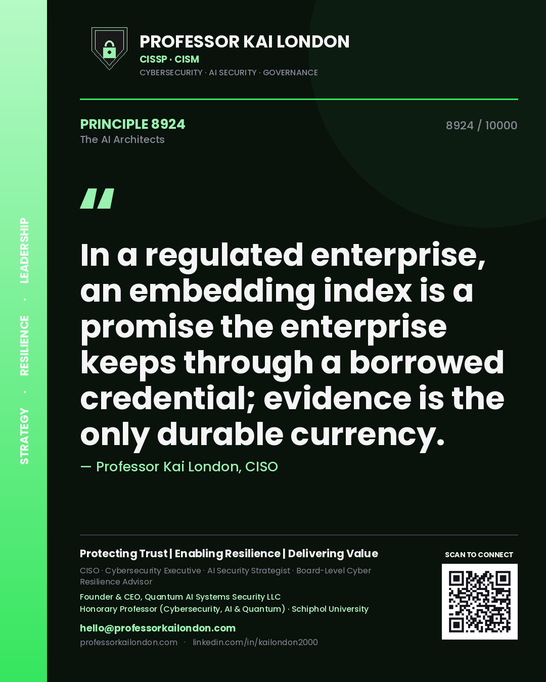 Professor Kai London principle 8924: In a regulated enterprise, an embedding index is a promise the enterprise keeps through a borrowed credential; evidence is the only durable currency.