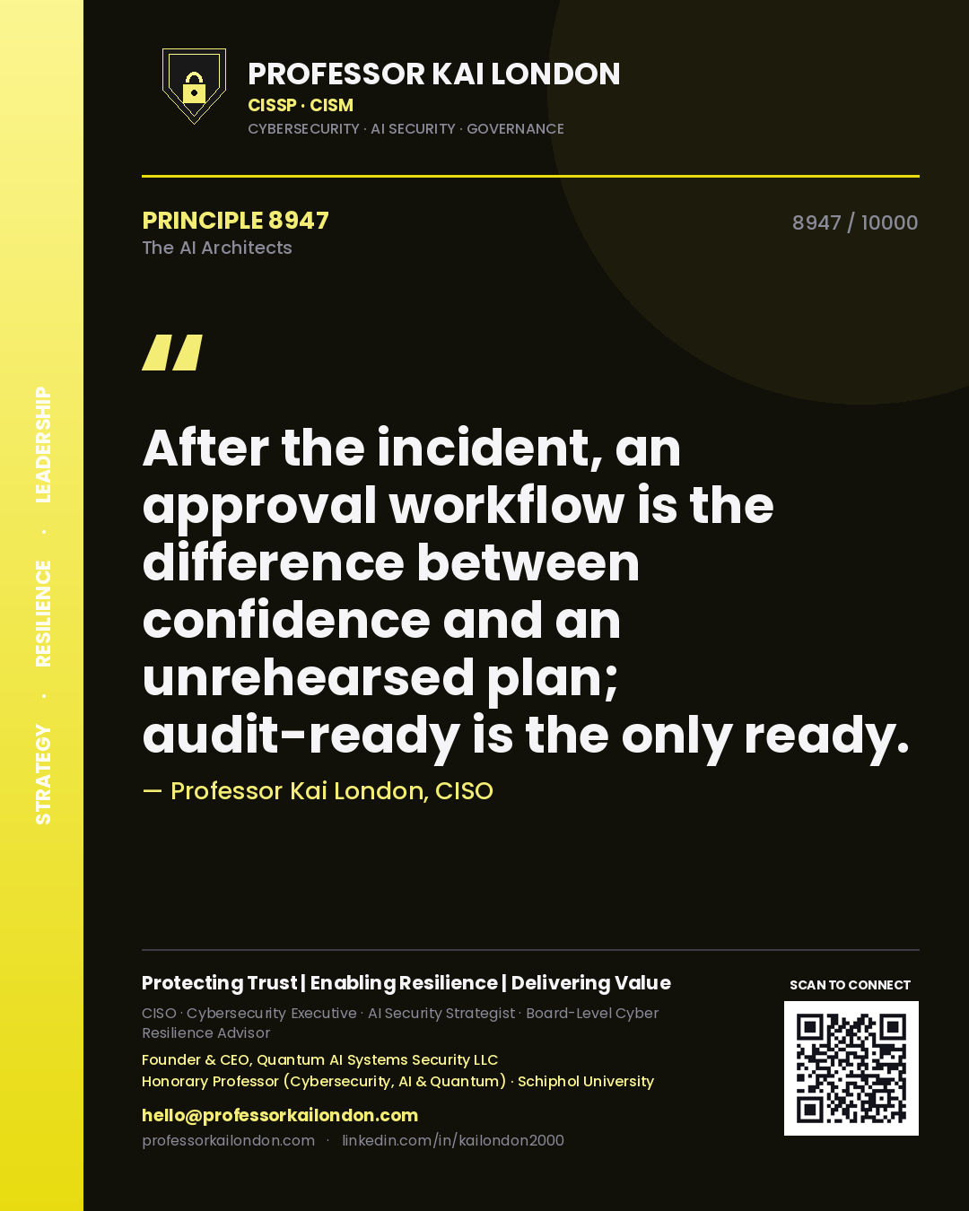 Professor Kai London principle 8947: After the incident, an approval workflow is the difference between confidence and an unrehearsed plan; audit-ready is the only ready.