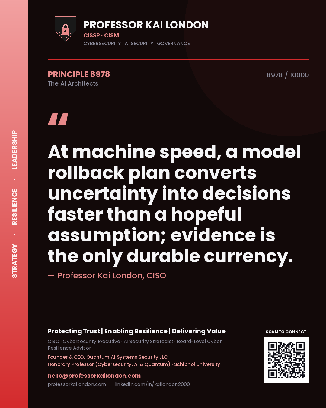 Professor Kai London principle 8978: At machine speed, a model rollback plan converts uncertainty into decisions faster than a hopeful assumption; evidence is the only durable currency.