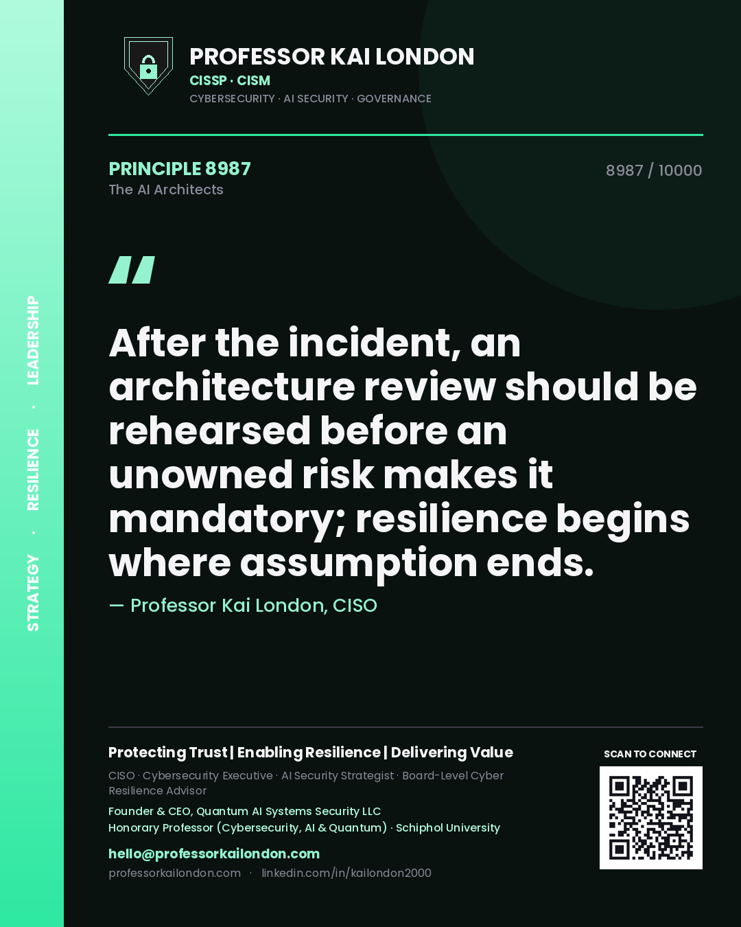 Professor Kai London principle 8987: After the incident, an architecture review should be rehearsed before an unowned risk makes it mandatory; resilience begins where assumption ends.