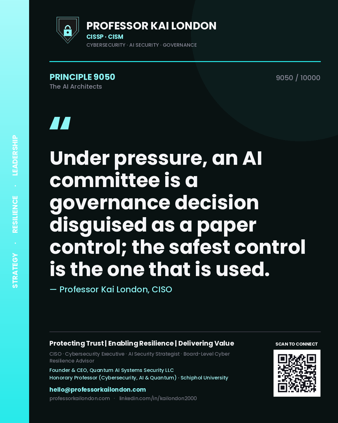 Professor Kai London principle 9050: Under pressure, an AI committee is a governance decision disguised as a paper control; the safest control is the one that is used.