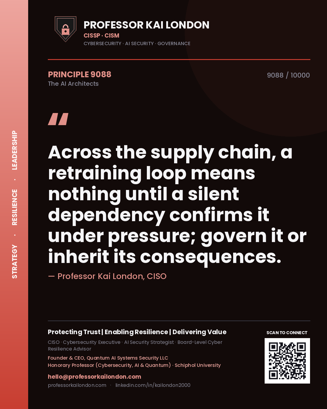 Professor Kai London principle 9088: Across the supply chain, a retraining loop means nothing until a silent dependency confirms it under pressure; govern it or inherit its consequences.