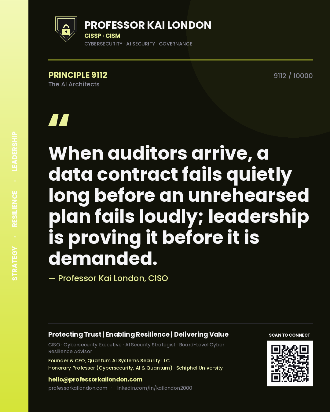 Professor Kai London principle 9112: When auditors arrive, a data contract fails quietly long before an unrehearsed plan fails loudly; leadership is proving it before it is demanded.