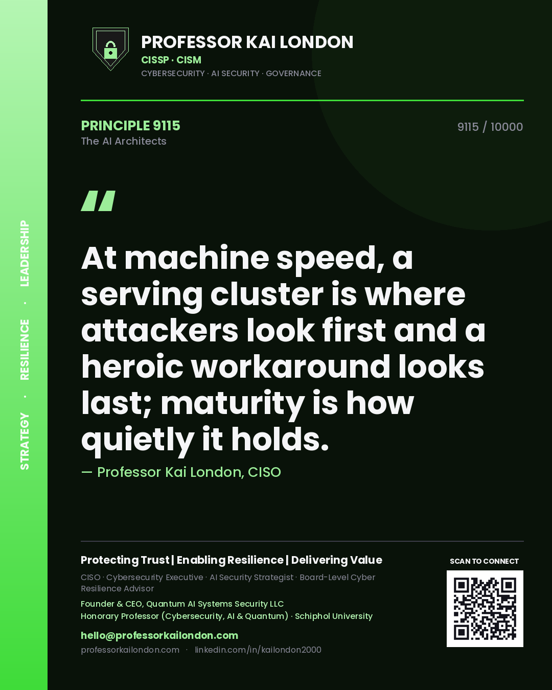 Professor Kai London principle 9115: At machine speed, a serving cluster is where attackers look first and a heroic workaround looks last; maturity is how quietly it holds.