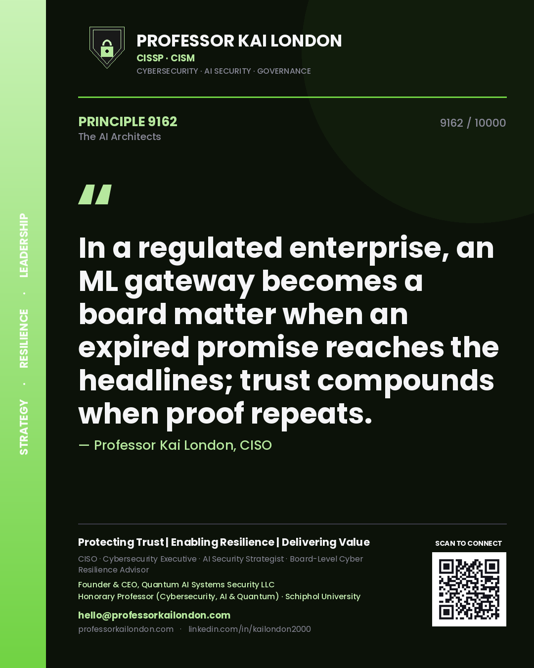 Professor Kai London principle 9162: In a regulated enterprise, an ML gateway becomes a board matter when an expired promise reaches the headlines; trust compounds when proof repeats.