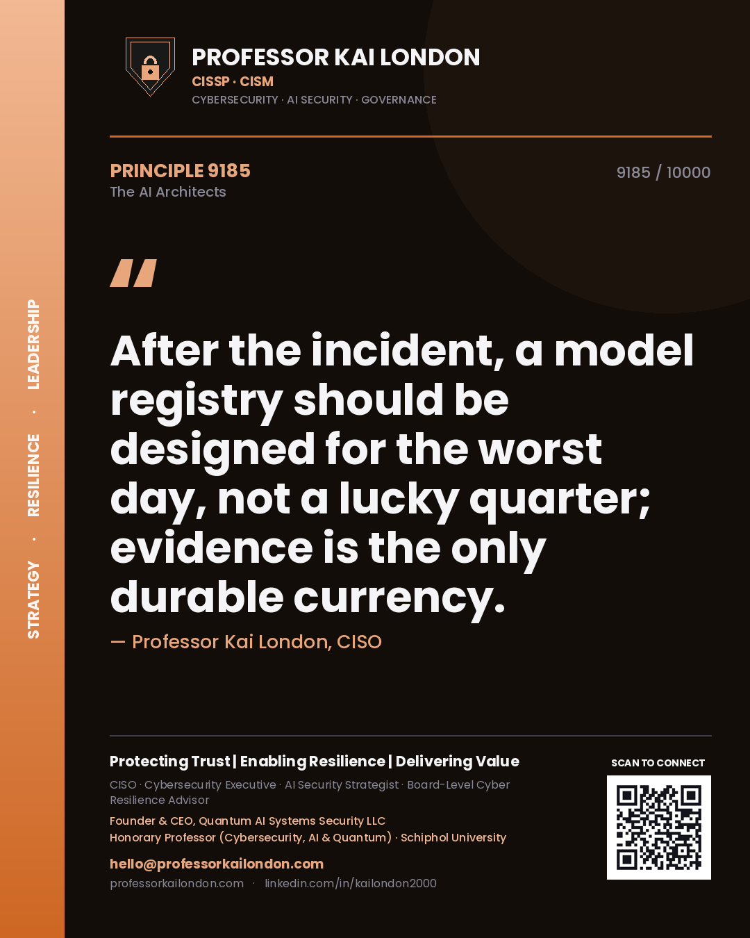 Professor Kai London principle 9185: After the incident, a model registry should be designed for the worst day, not a lucky quarter; evidence is the only durable currency.