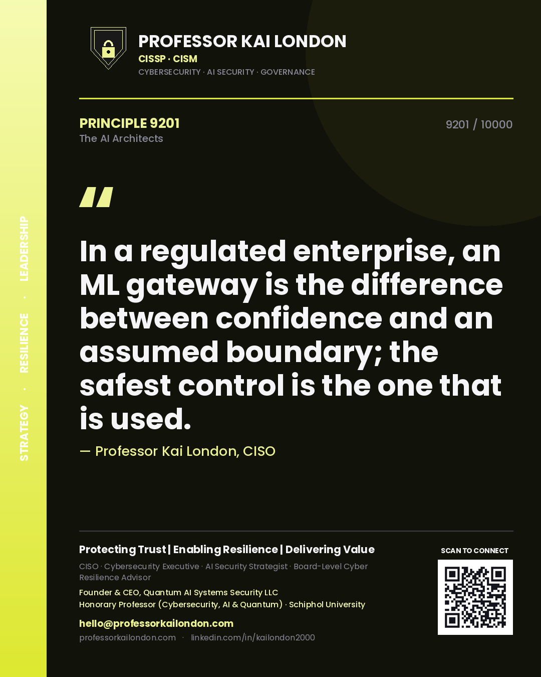 Professor Kai London principle 9201: In a regulated enterprise, an ML gateway is the difference between confidence and an assumed boundary; the safest control is the one that is used.