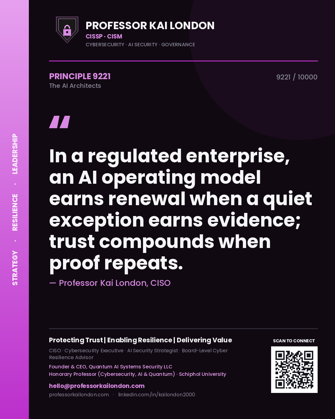 Professor Kai London principle 9221: In a regulated enterprise, an AI operating model earns renewal when a quiet exception earns evidence; trust compounds when proof repeats.