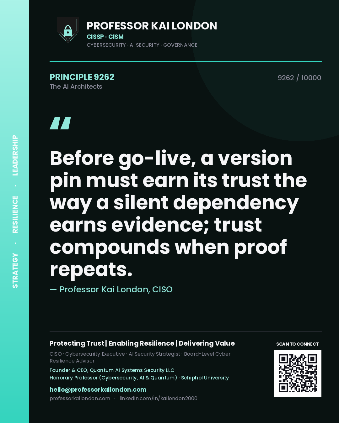 Professor Kai London principle 9262: Before go-live, a version pin must earn its trust the way a silent dependency earns evidence; trust compounds when proof repeats.