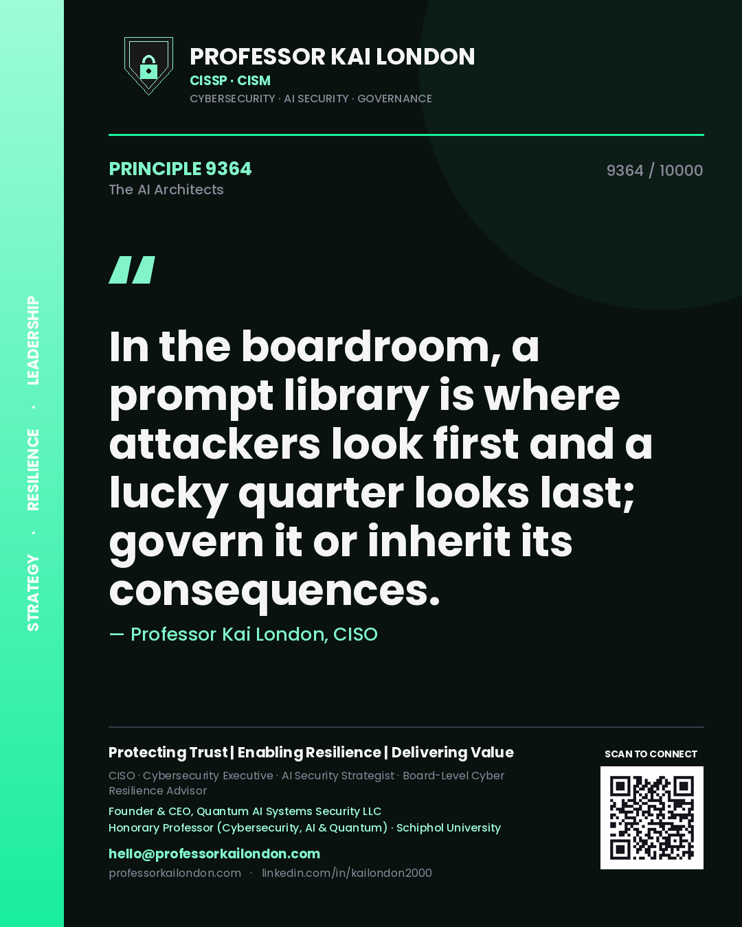 Professor Kai London principle 9364: In the boardroom, a prompt library is where attackers look first and a lucky quarter looks last; govern it or inherit its consequences.