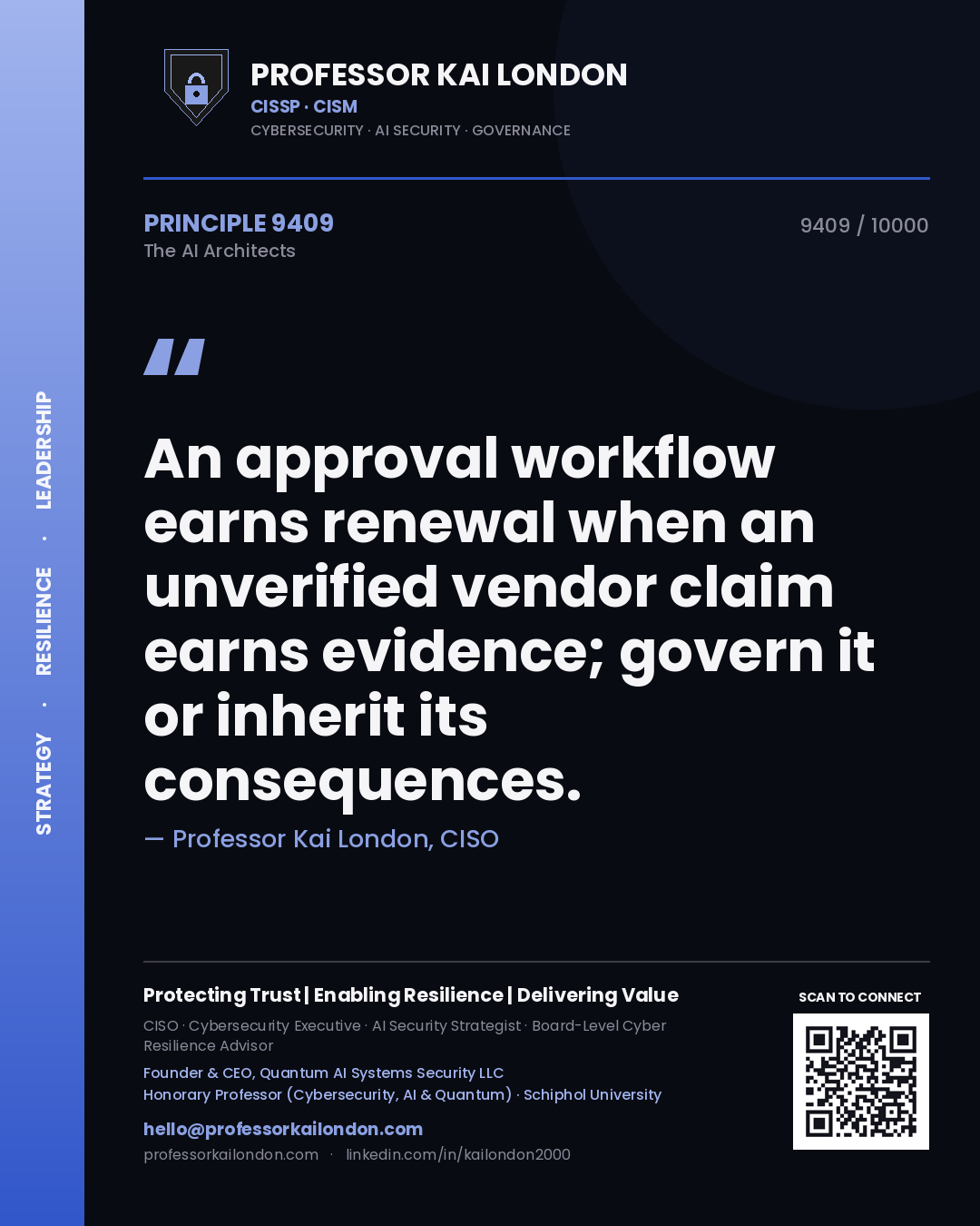Professor Kai London principle 9409: An approval workflow earns renewal when an unverified vendor claim earns evidence; govern it or inherit its consequences.