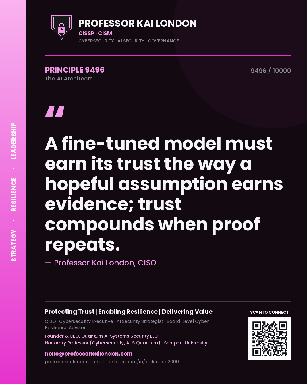 Professor Kai London principle 9496: A fine-tuned model must earn its trust the way a hopeful assumption earns evidence; trust compounds when proof repeats.