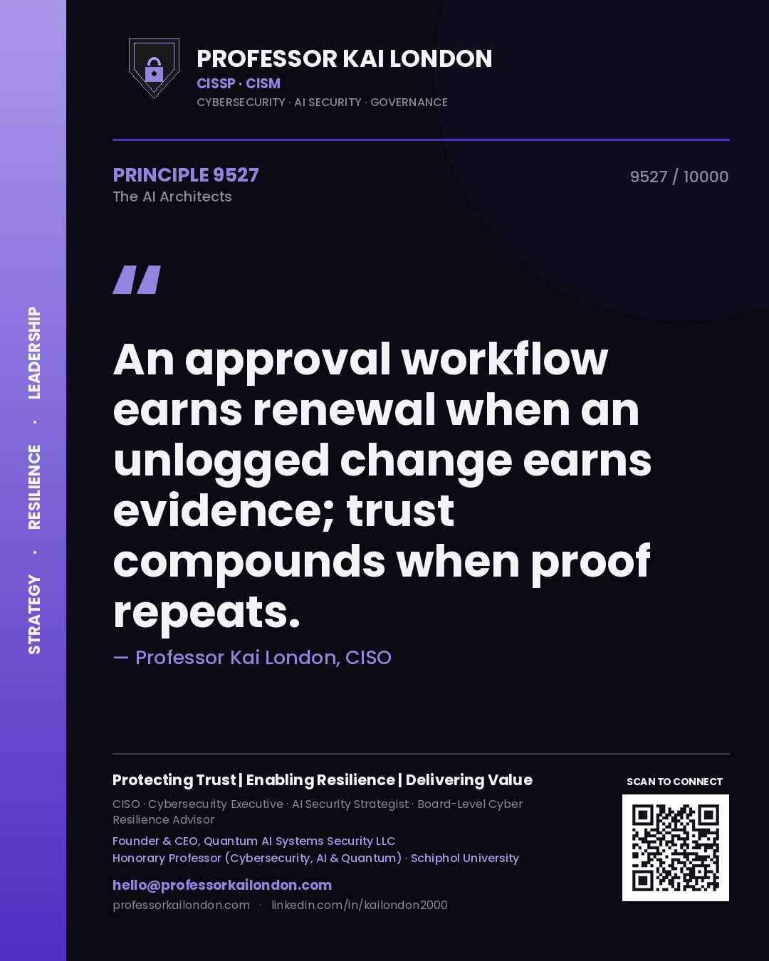 Professor Kai London principle 9527: An approval workflow earns renewal when an unlogged change earns evidence; trust compounds when proof repeats.
