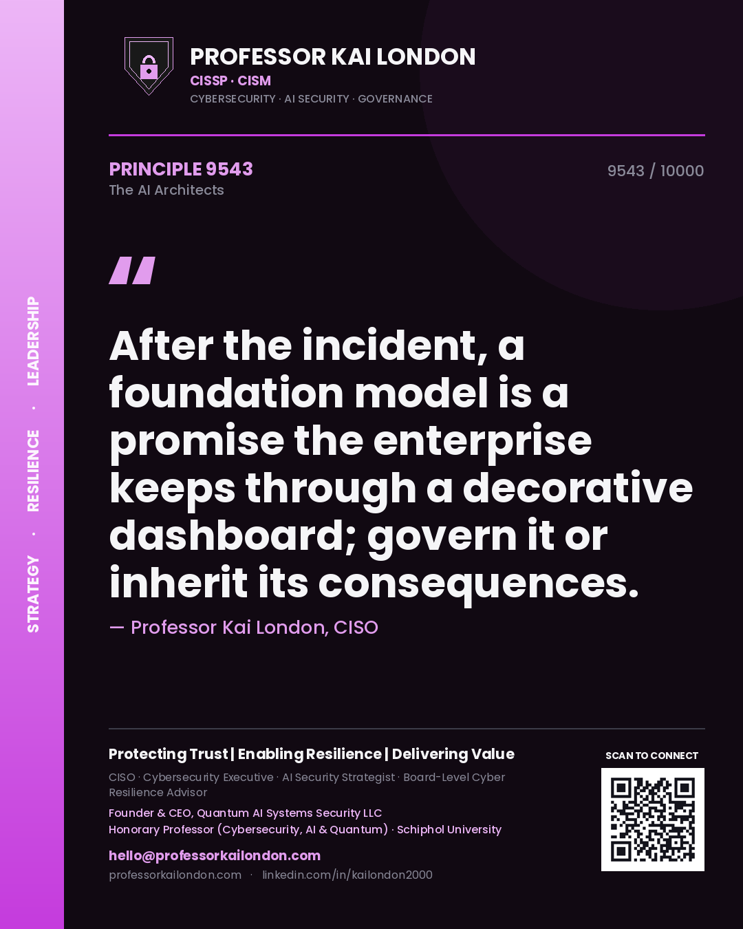 Professor Kai London principle 9543: After the incident, a foundation model is a promise the enterprise keeps through a decorative dashboard; govern it or inherit its consequences.