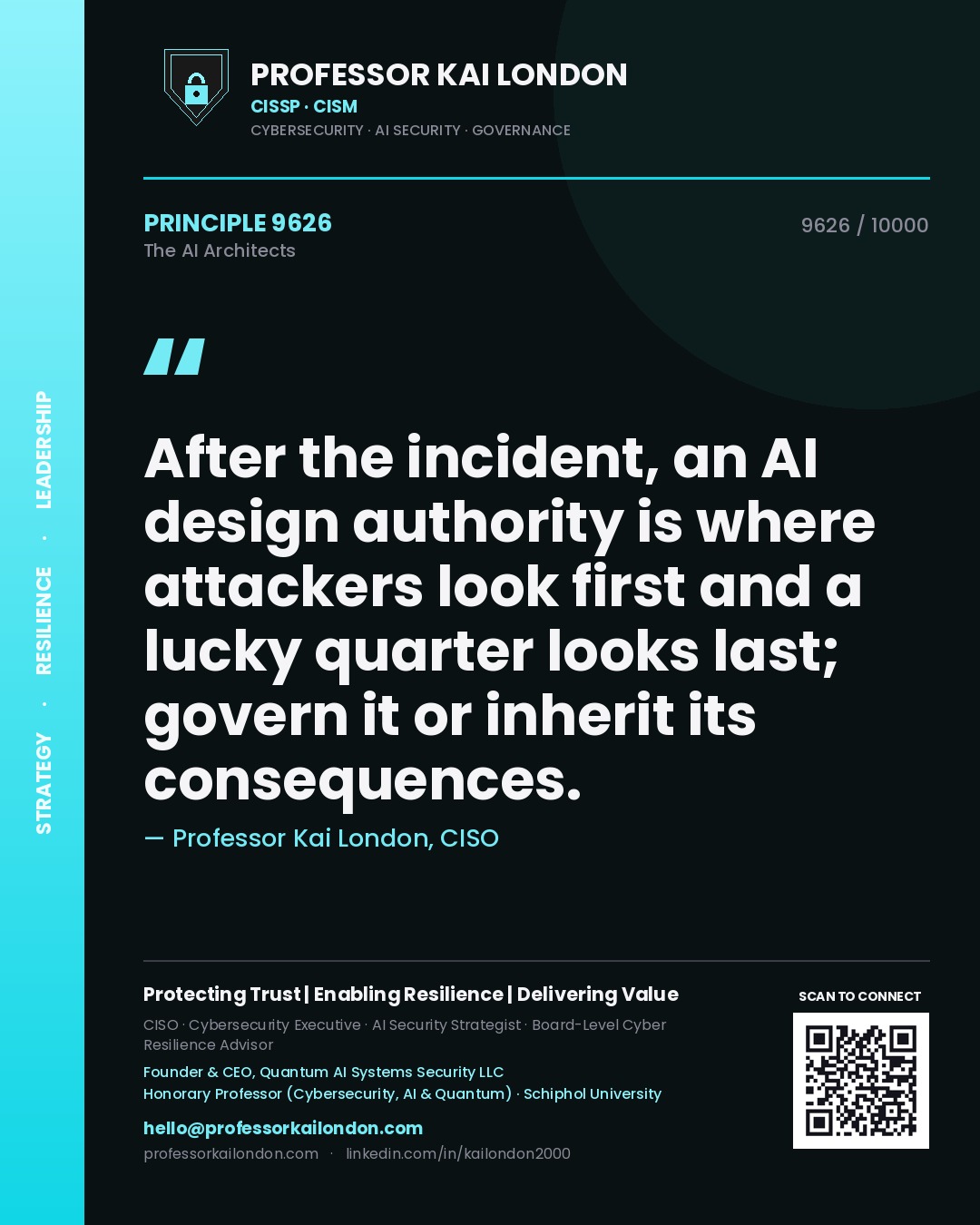 Professor Kai London principle 9626: After the incident, an AI design authority is where attackers look first and a lucky quarter looks last; govern it or inherit its consequences.