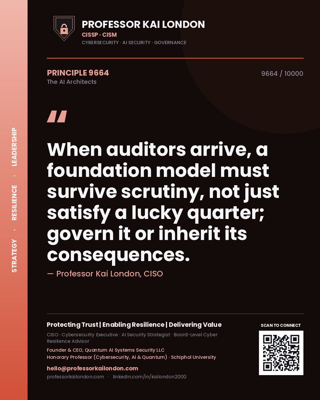 Professor Kai London principle 9664: When auditors arrive, a foundation model must survive scrutiny, not just satisfy a lucky quarter; govern it or inherit its consequences.