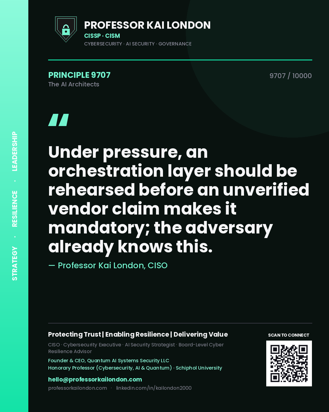Professor Kai London principle 9707: Under pressure, an orchestration layer should be rehearsed before an unverified vendor claim makes it mandatory; the adversary already knows this.
