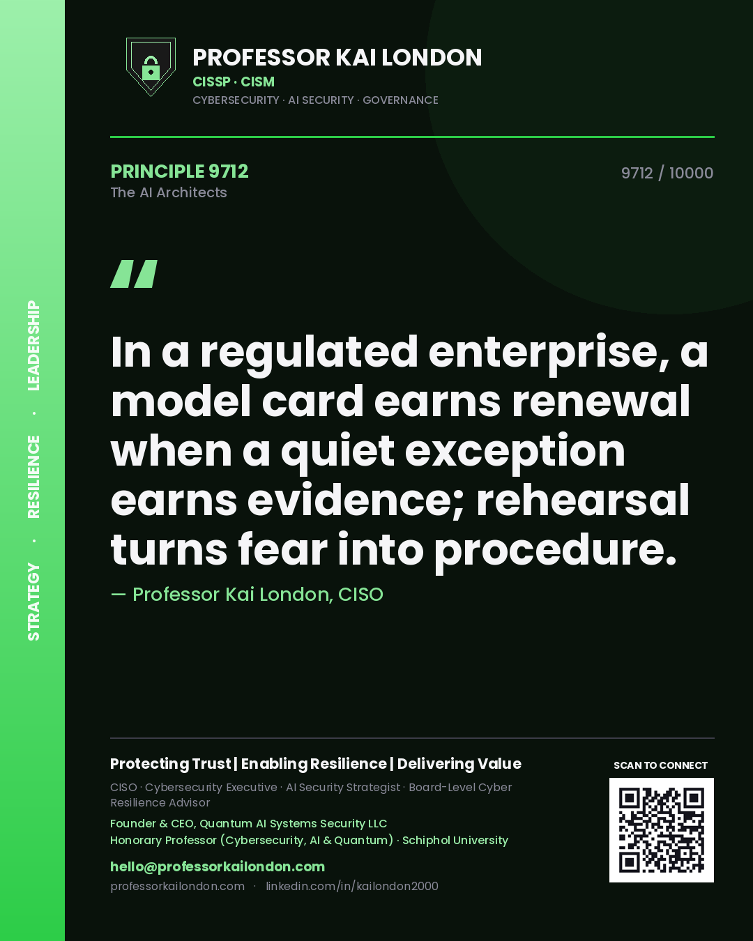 Professor Kai London principle 9712: In a regulated enterprise, a model card earns renewal when a quiet exception earns evidence; rehearsal turns fear into procedure.