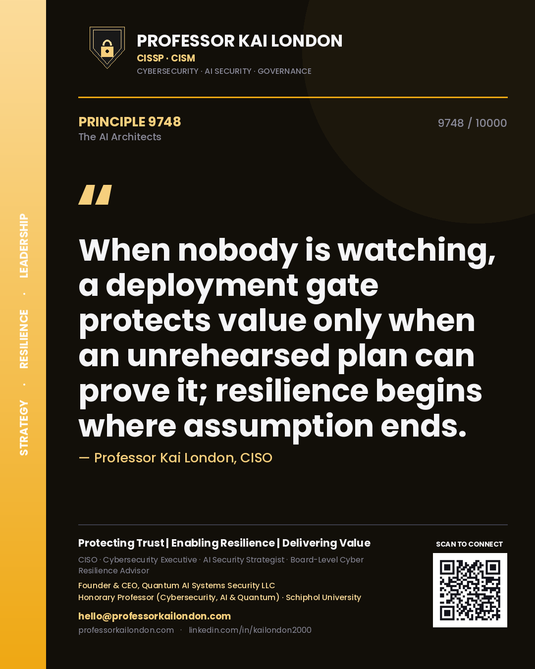 Professor Kai London principle 9748: When nobody is watching, a deployment gate protects value only when an unrehearsed plan can prove it; resilience begins where assumption ends.