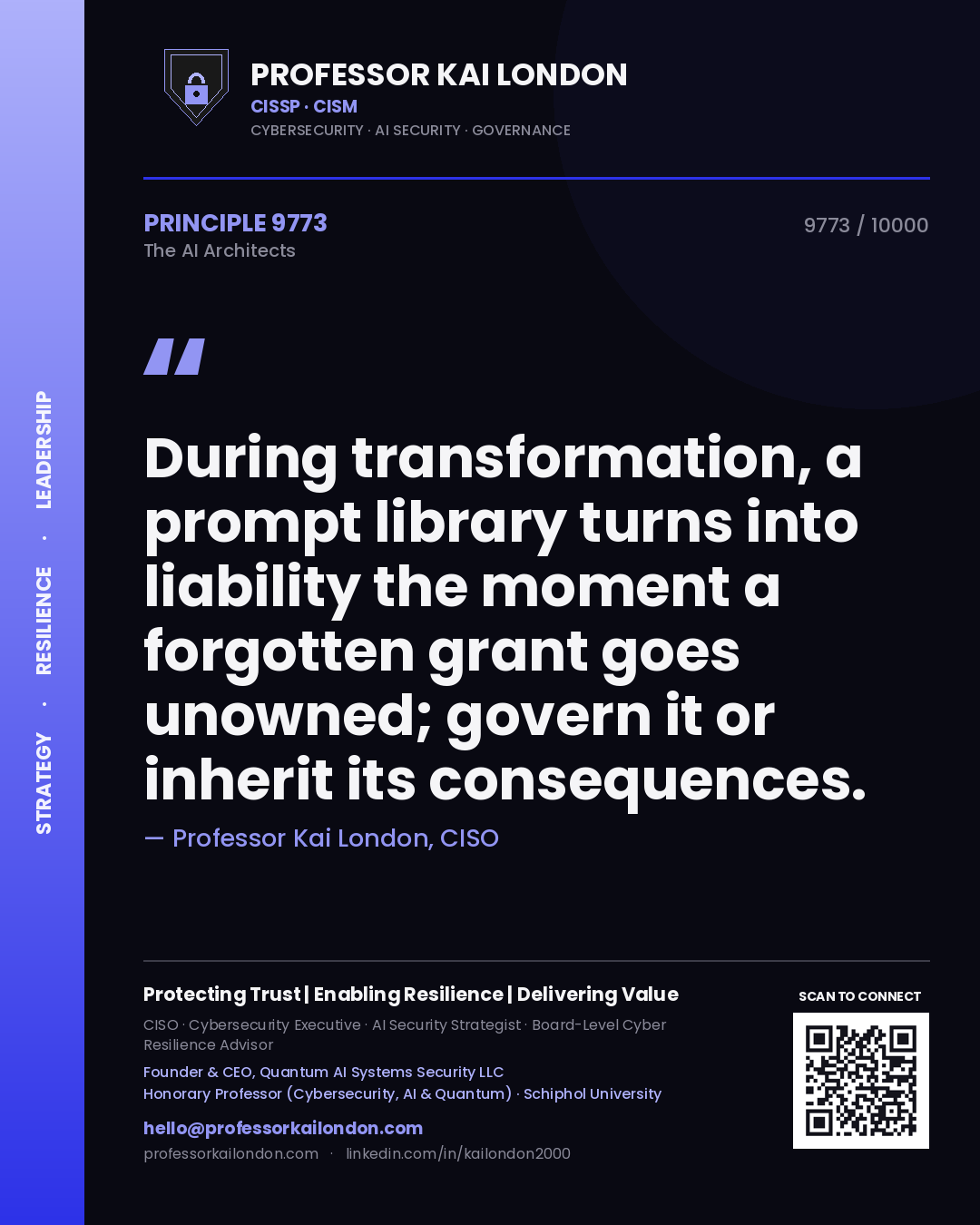 Professor Kai London principle 9773: During transformation, a prompt library turns into liability the moment a forgotten grant goes unowned; govern it or inherit its consequences.