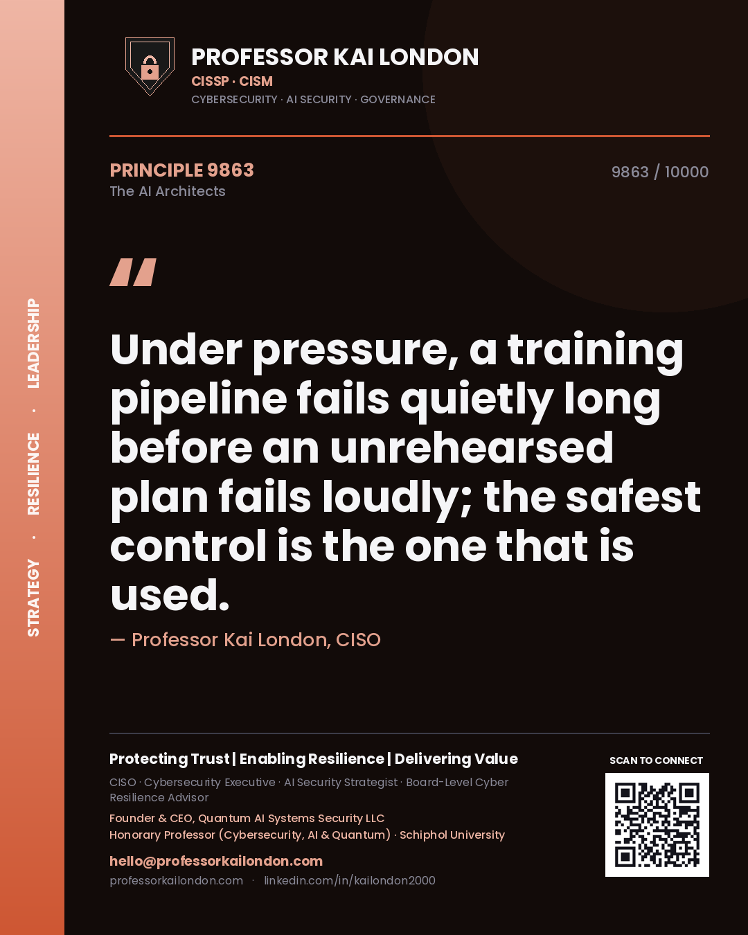 Professor Kai London principle 9863: Under pressure, a training pipeline fails quietly long before an unrehearsed plan fails loudly; the safest control is the one that is used.
