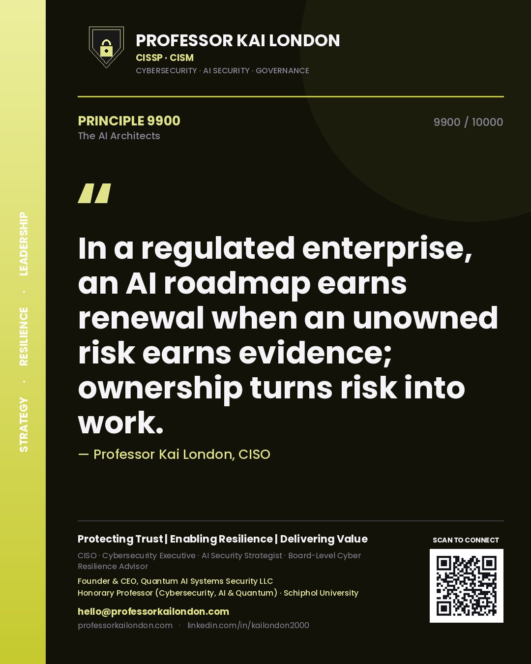 Professor Kai London principle 9900: In a regulated enterprise, an AI roadmap earns renewal when an unowned risk earns evidence; ownership turns risk into work.
