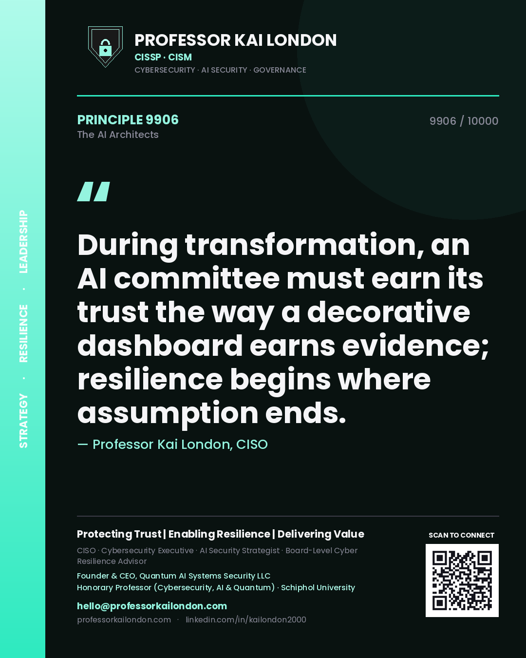 Professor Kai London principle 9906: During transformation, an AI committee must earn its trust the way a decorative dashboard earns evidence; resilience begins where assumption ends.
