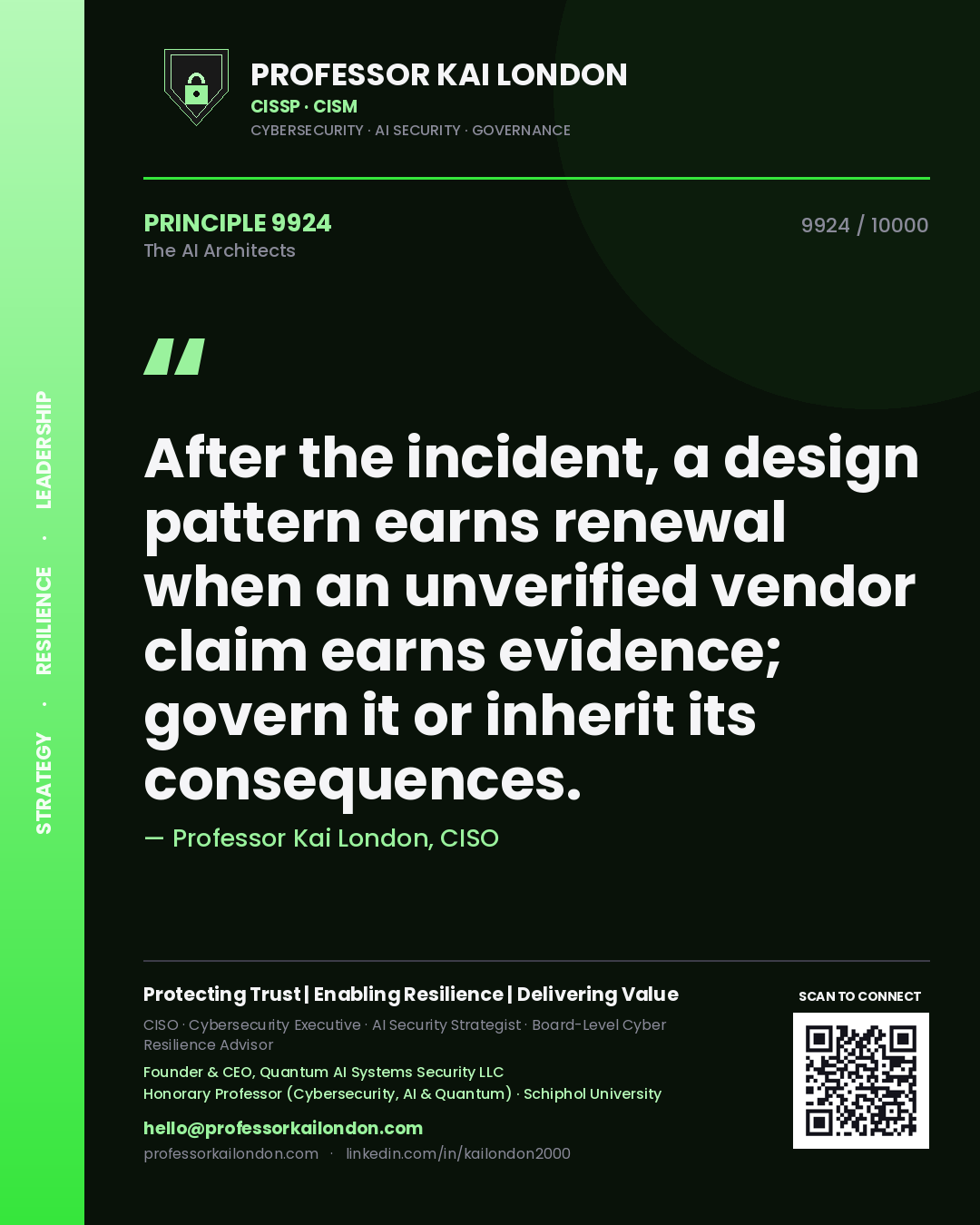 Professor Kai London principle 9924: After the incident, a design pattern earns renewal when an unverified vendor claim earns evidence; govern it or inherit its consequences.