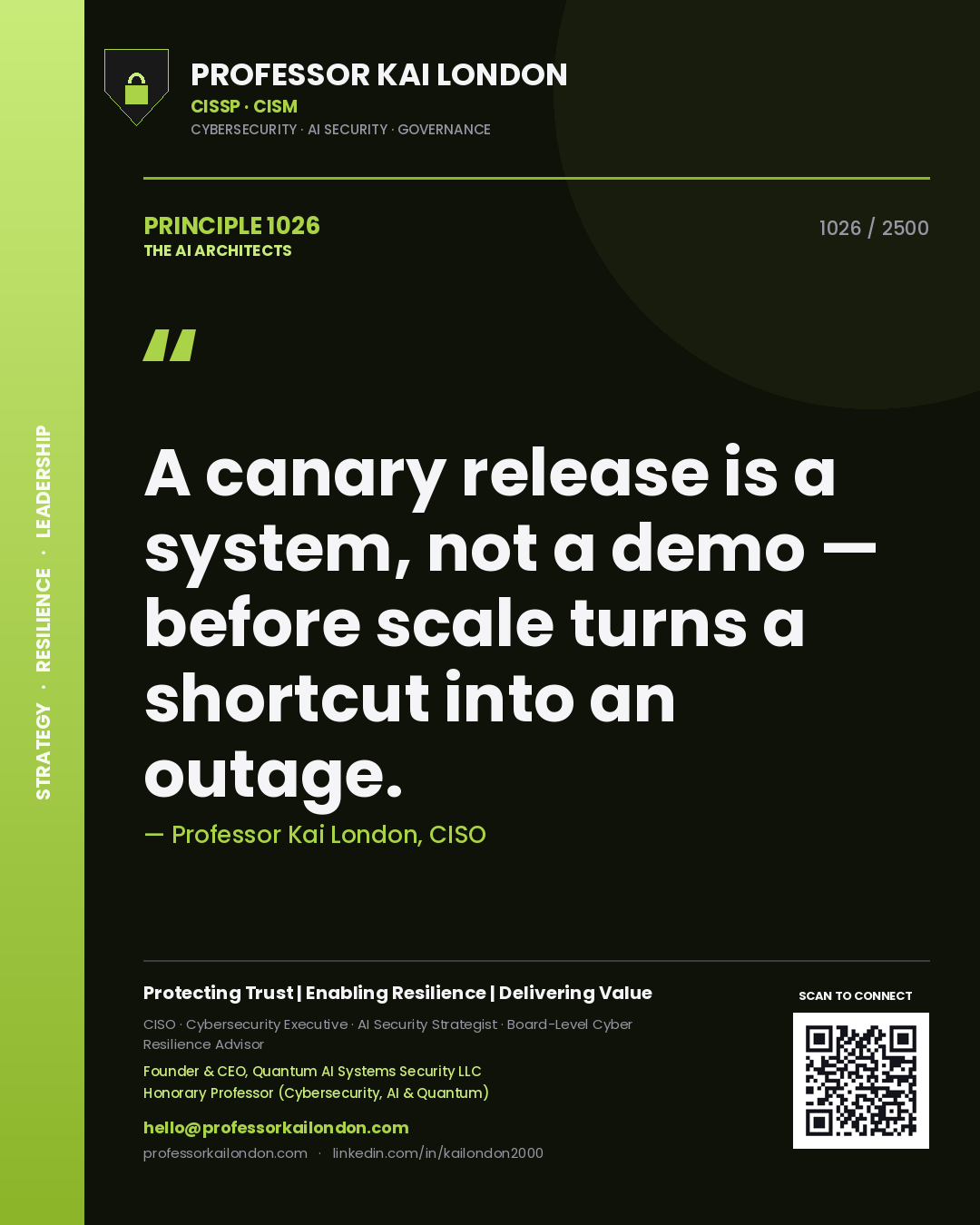 Professor Kai London principle 1026: A canary release is a system, not a demo — before scale turns a shortcut into an outage.