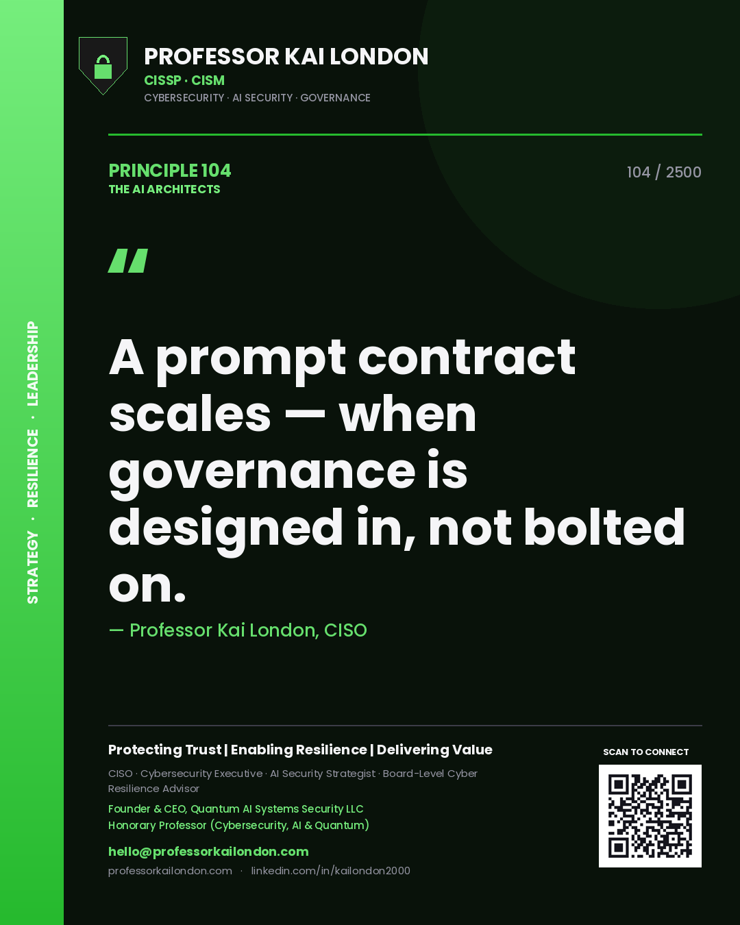 Professor Kai London principle 104: A prompt contract scales — when governance is designed in, not bolted on.