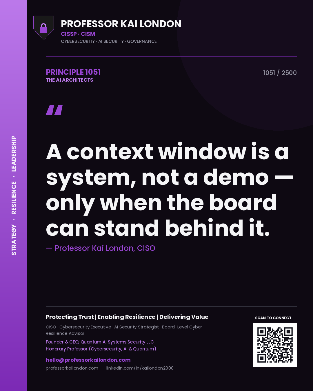Professor Kai London principle 1051: A context window is a system, not a demo — only when the board can stand behind it.