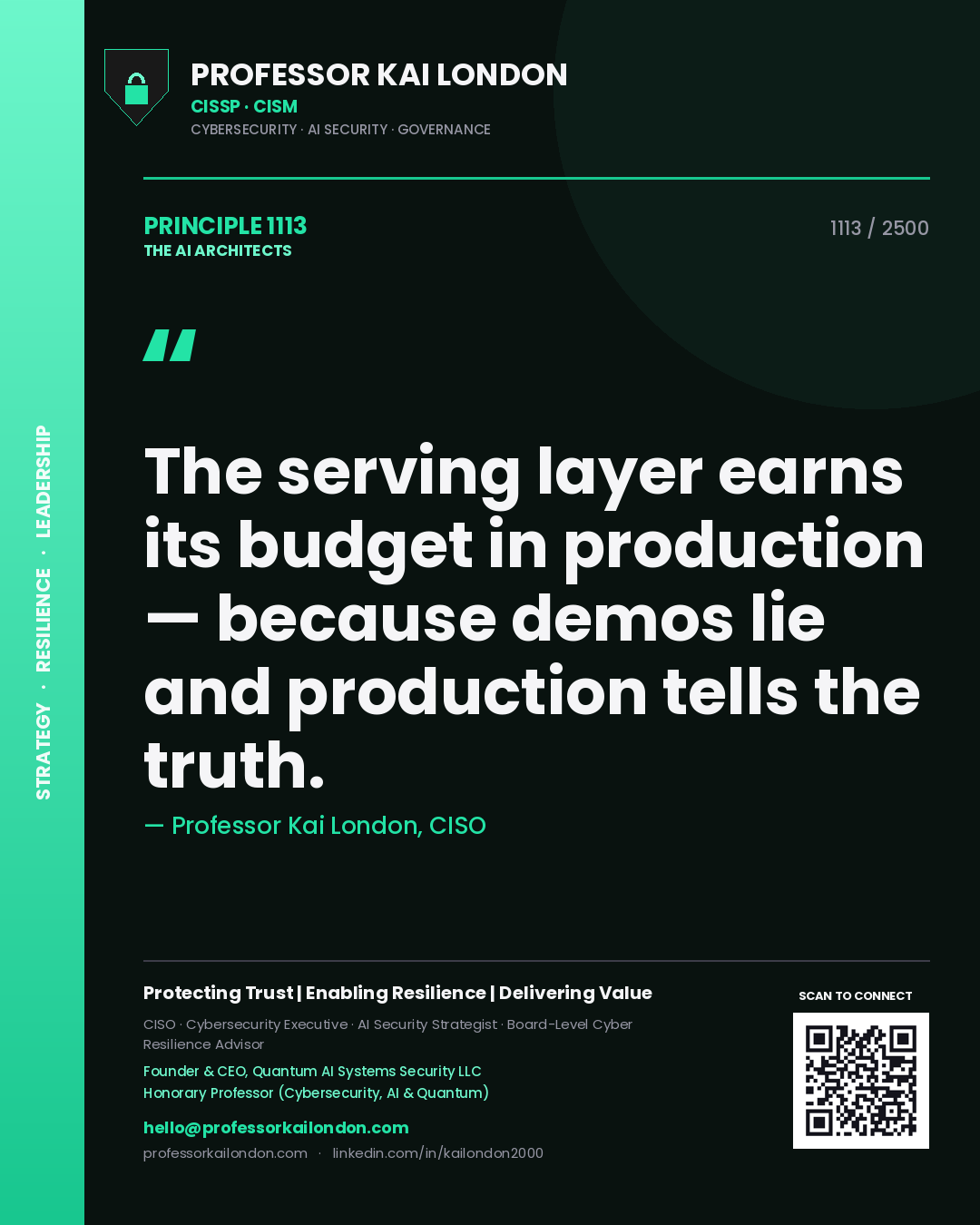 Professor Kai London principle 1113: The serving layer earns its budget in production — because demos lie and production tells the truth.