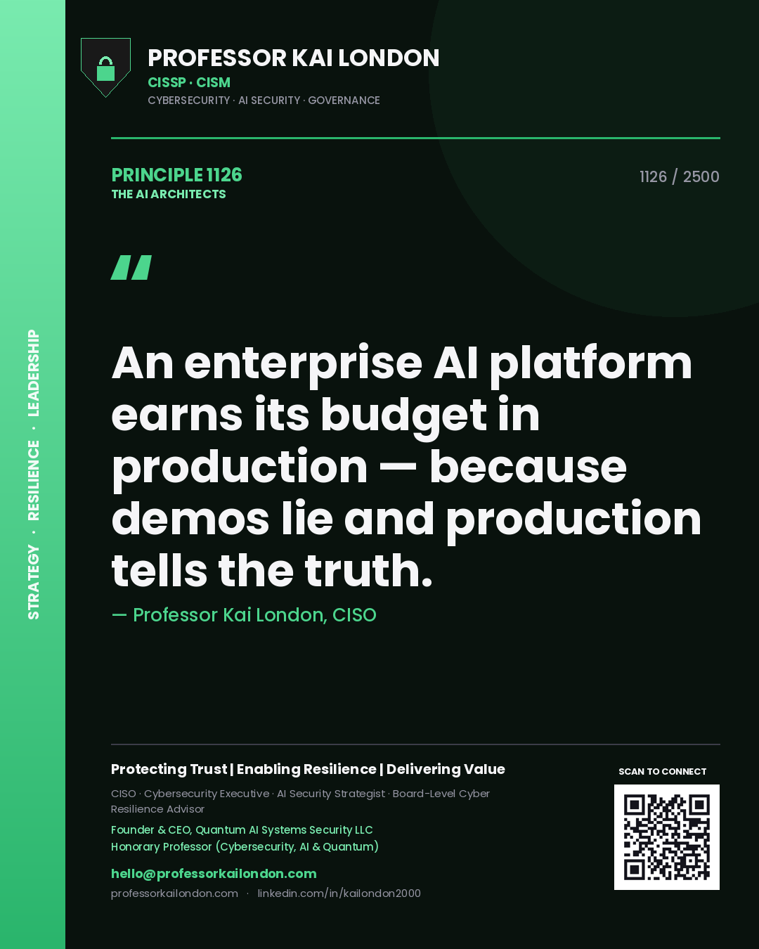 Professor Kai London principle 1126: An enterprise AI platform earns its budget in production — because demos lie and production tells the truth.