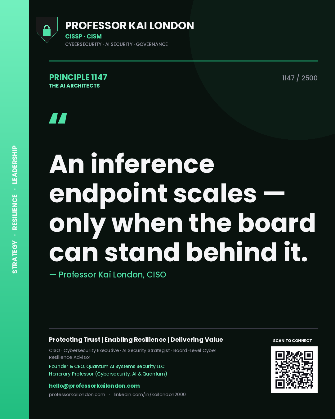 Professor Kai London principle 1147: An inference endpoint scales — only when the board can stand behind it.