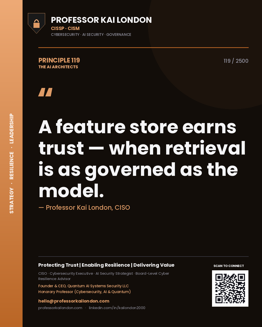Professor Kai London principle 119: A feature store earns trust — when retrieval is as governed as the model.