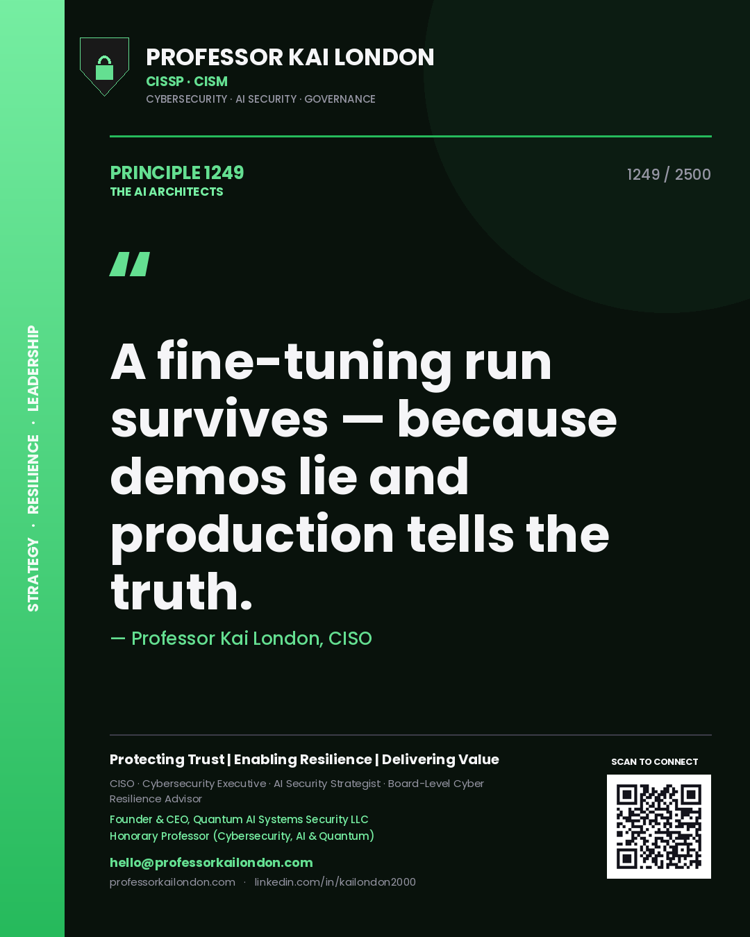Professor Kai London principle 1249: A fine-tuning run survives — because demos lie and production tells the truth.