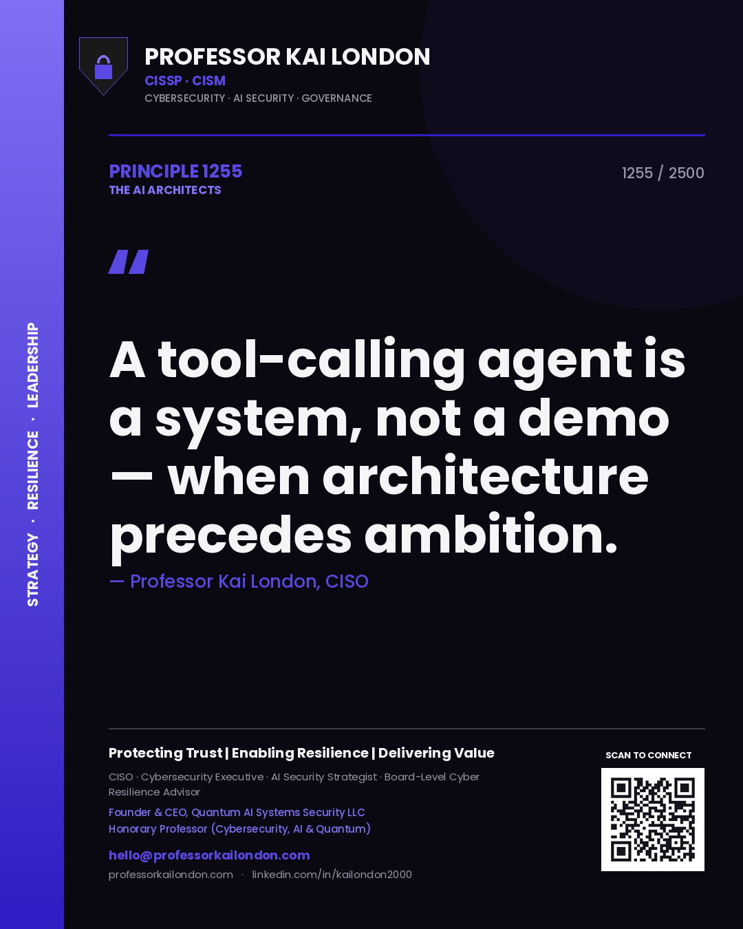 Professor Kai London principle 1255: A tool-calling agent is a system, not a demo — when architecture precedes ambition.