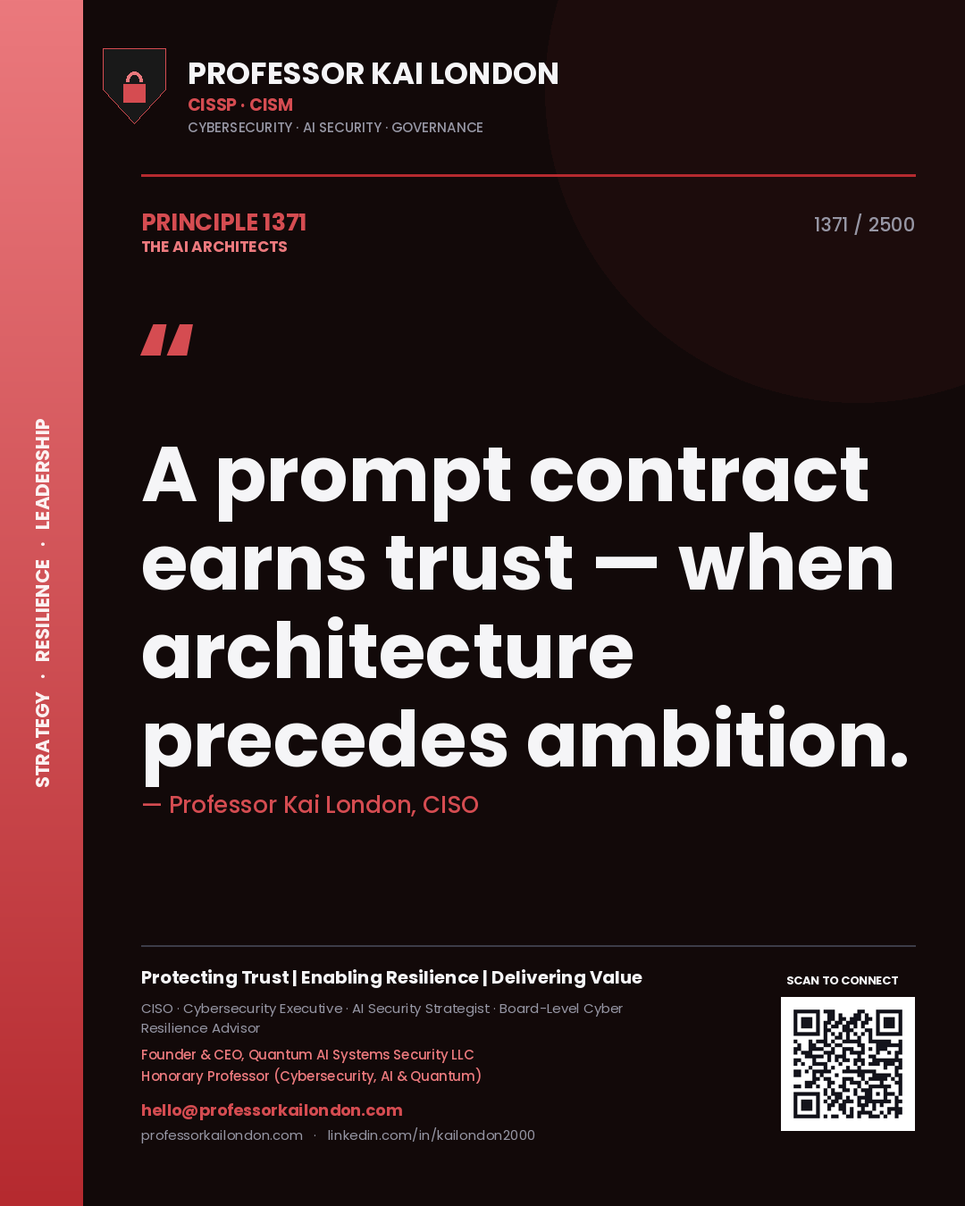 Professor Kai London principle 1371: A prompt contract earns trust — when architecture precedes ambition.