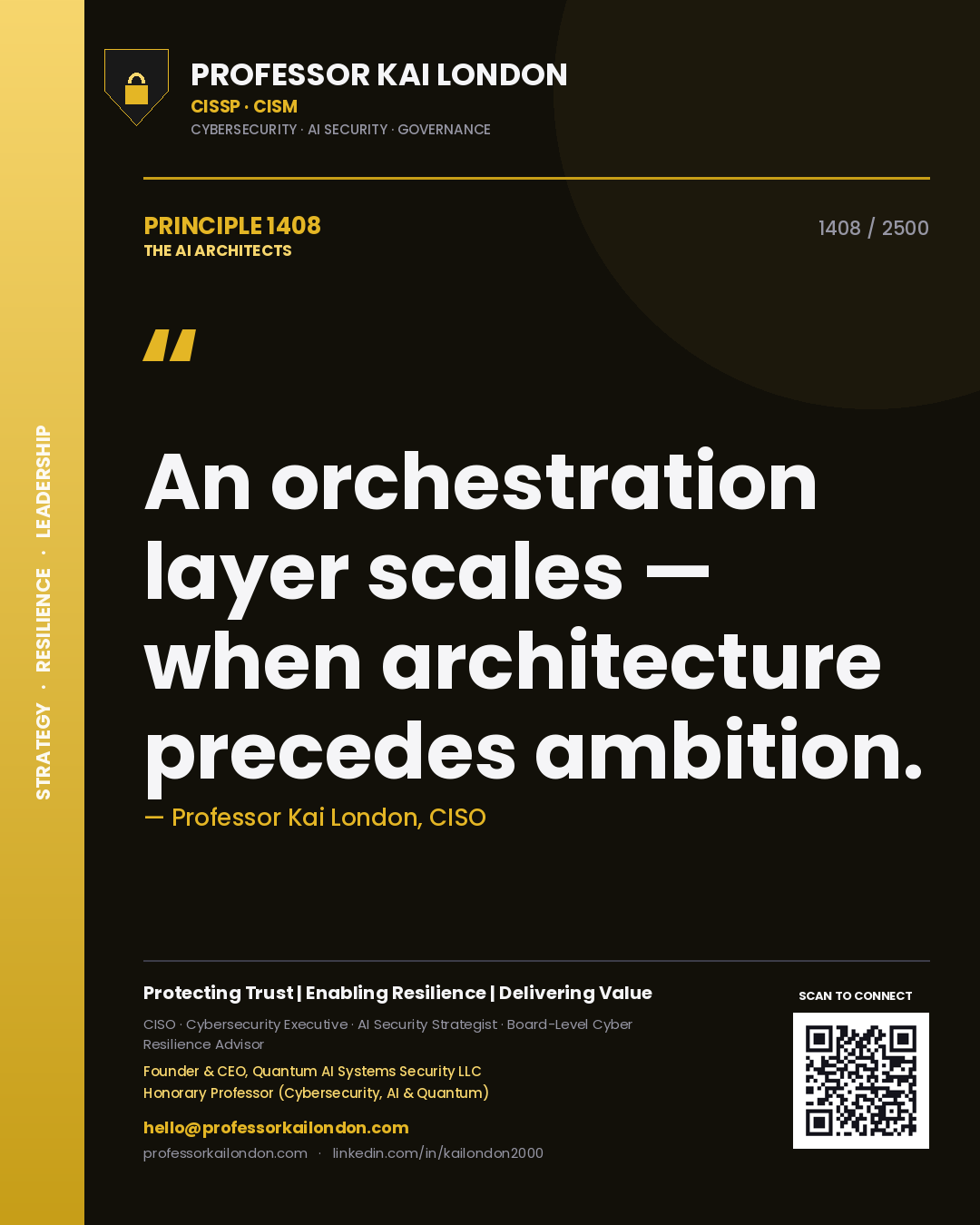Professor Kai London principle 1408: An orchestration layer scales — when architecture precedes ambition.