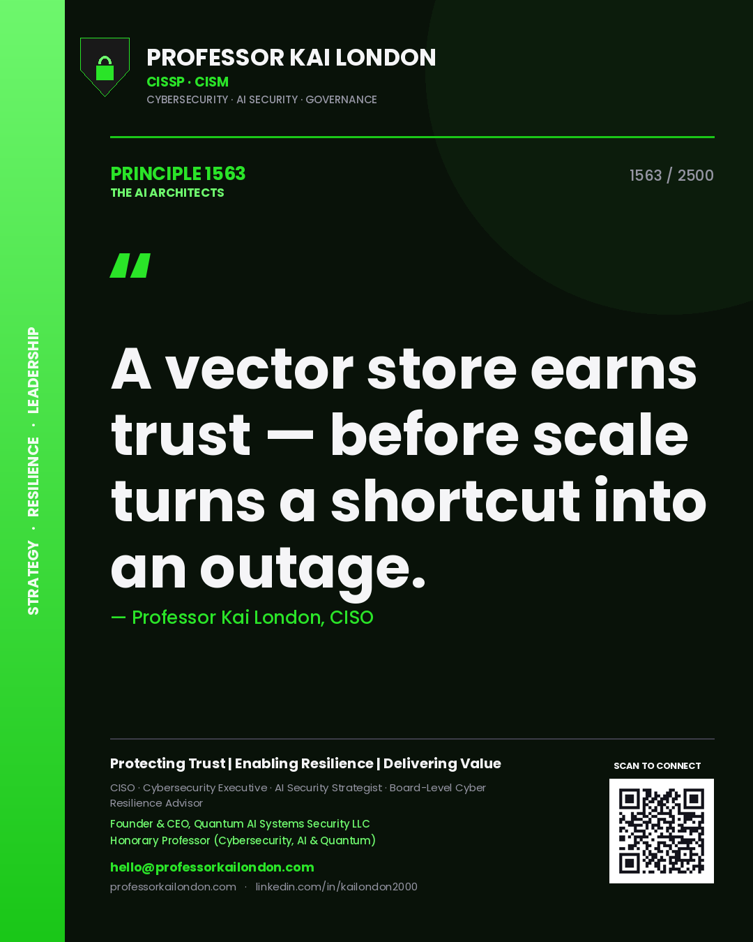 Professor Kai London principle 1563: A vector store earns trust — before scale turns a shortcut into an outage.