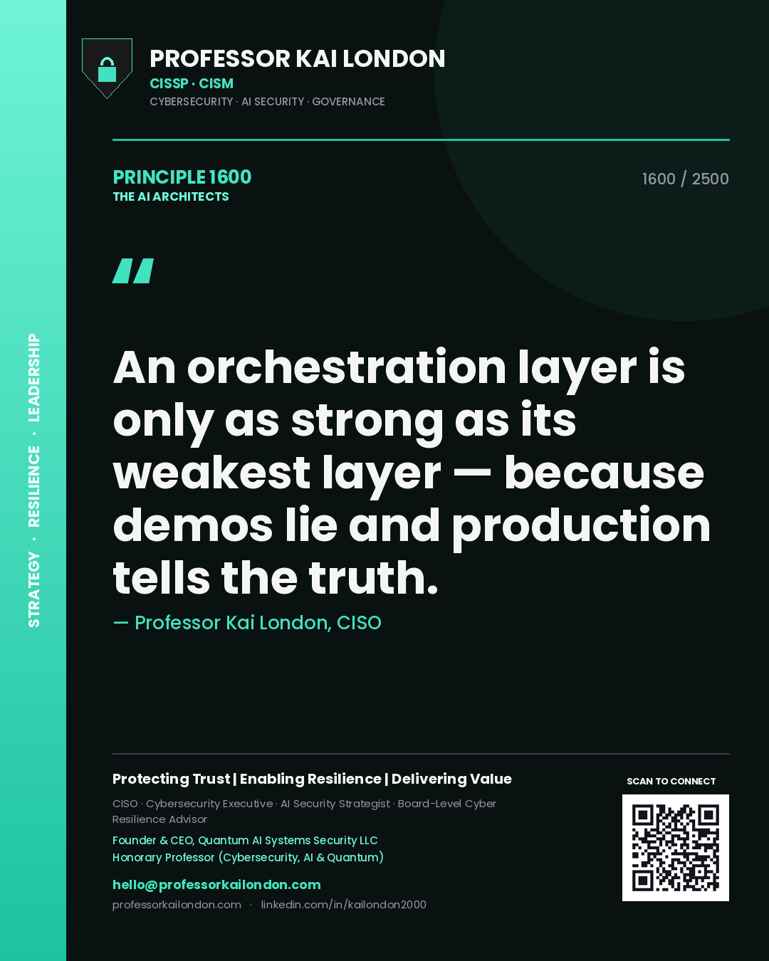 Professor Kai London principle 1600: An orchestration layer is only as strong as its weakest layer — because demos lie and production tells the truth.